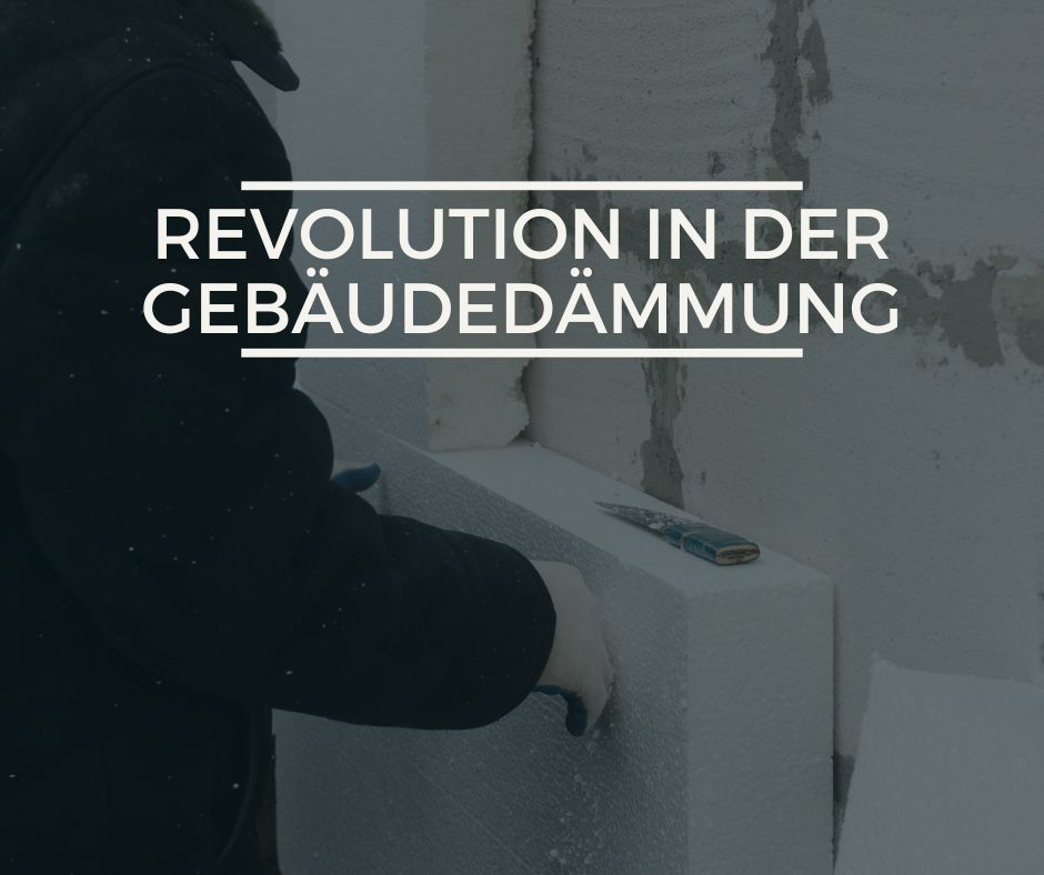 Revolution in der Gebäudedämmung