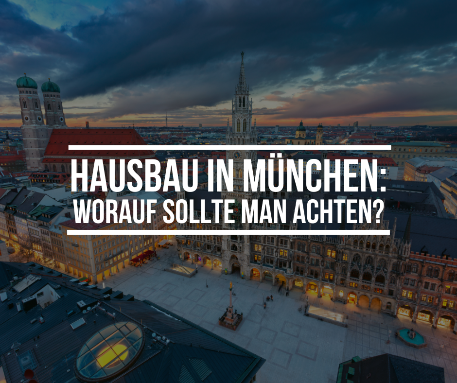 Hausbau in München – Worauf sollte man achten?