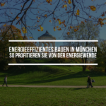 Energieeffizientes Bauen in München